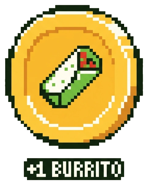 A gold coin: plus one burrito